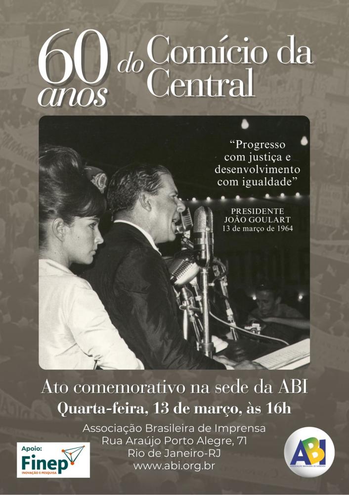 ABI, 60 anos do comício da Central do Brasil. 
