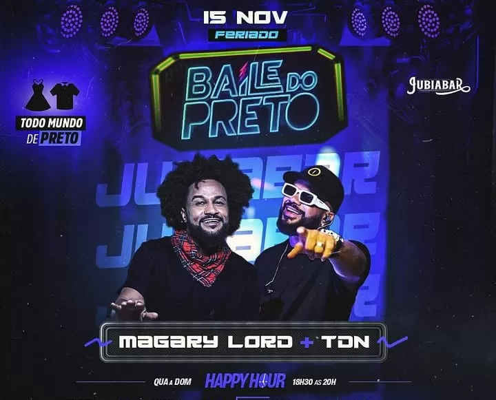 “Baile do Preto”, no Jubiabar com Magary Lord e TDN. 