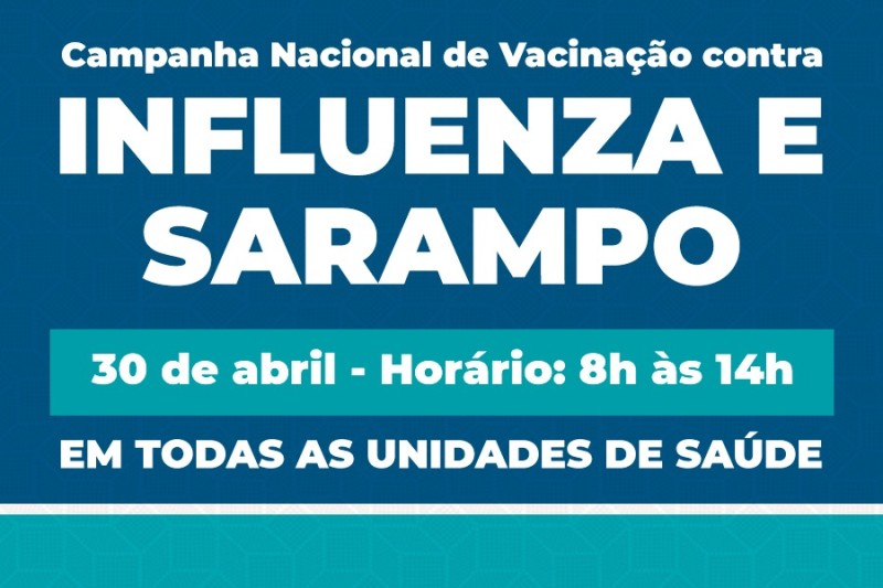 Sábado é dia D de vacinação contra Influenza e Sarampo em todas as unidades de saúde