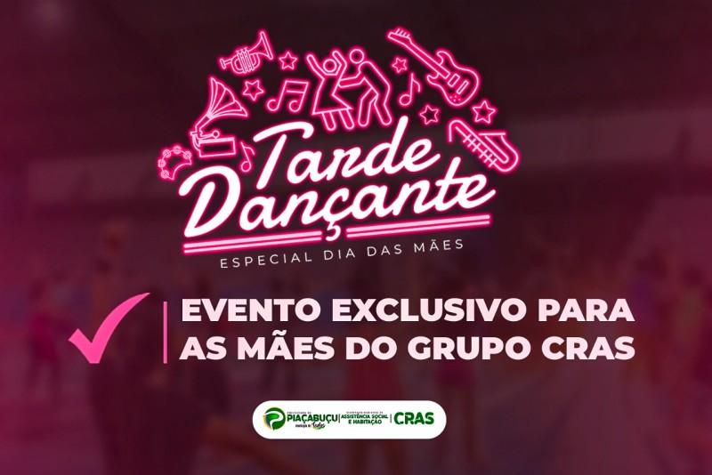 Secretaria de Assistência Social realiza Tarde Dançante, para as Mães dos Grupos dos CRAS, no próximo dia 06