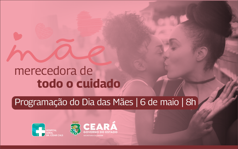 Humanização e cuidado: ações marcam o Dia das Mães no Hospital César Cals