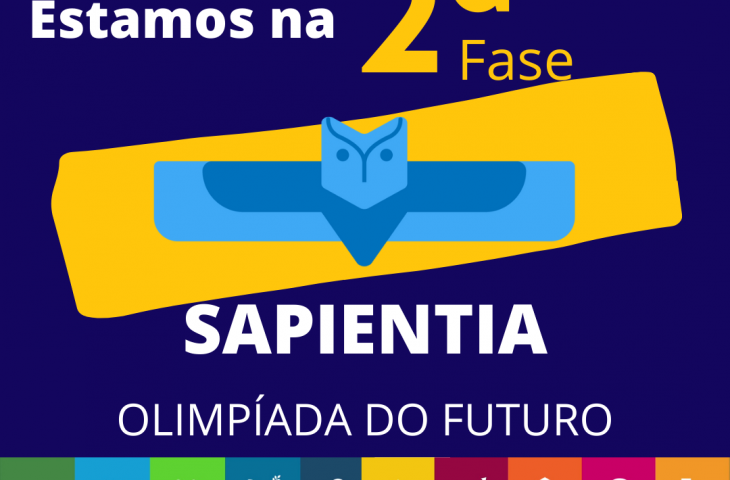 O CEAM/AHS está na 2ª fase da  Edição 2022 da  Sapientia – Olimpíada do Futuro