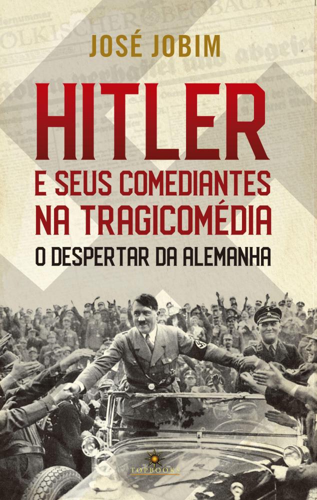 Hitler e seus comediantes na tragicomédia.