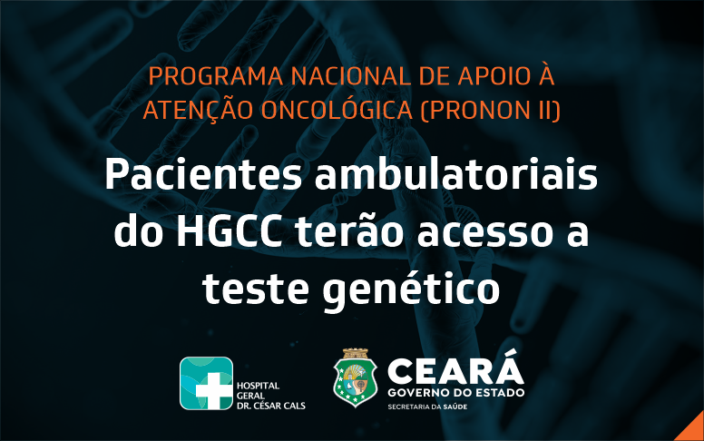 Pacientes do HGCC participam de programa de acesso a teste genético para antecipação do diagnóstico de câncer