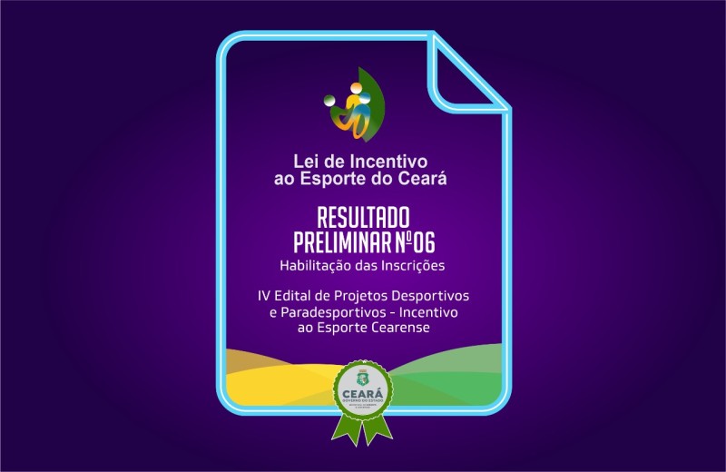 Sejuv divulga resultado preliminar Nº 06 da etapa “Habilitação das Inscrições” do IV Edital de Projetos Desportivo da Lei de Incentivo ao Esporte Cearense