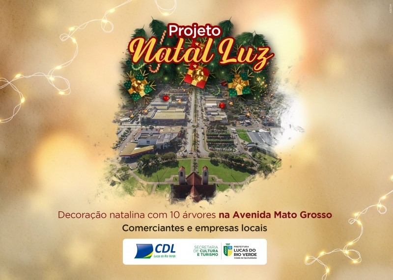Prefeitura de Lucas do Rio Verde e CDL abrem inscrições para o Projeto Natal Luz