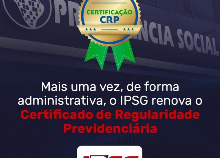 IPSG renova o Certificado de Regularidade Previdenciária (CRP) de forma administrativa