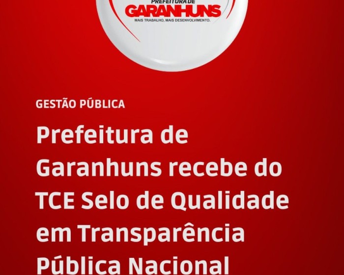 Prefeitura de Garanhuns recebe Selo de Qualidade em Transparência Pública Nacional