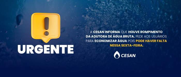 Comunicado importante - rompimento adutora Cesan
