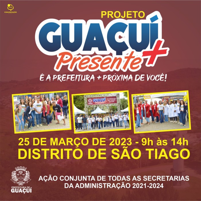 PROJETO GUAÇUÍ + PRESENTE ESTARÁ NO DISTRITO DE SÃO TIAGO NESTE SÁBADO (25)