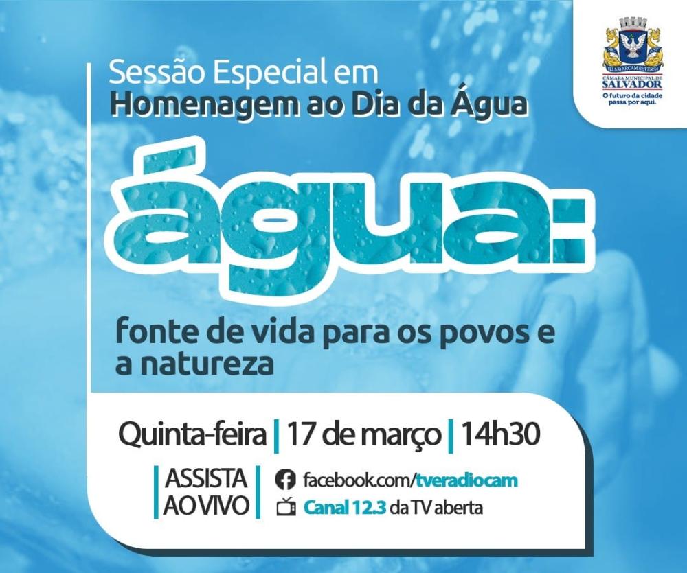 Câmara de Salvador realiza debate com o tema “Dia Mundial da Água: Fonte de vida para os povos e para a natureza”. 