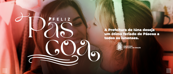Prefeitura de Iúna deseja a todos os iunenses uma excelente Páscoa