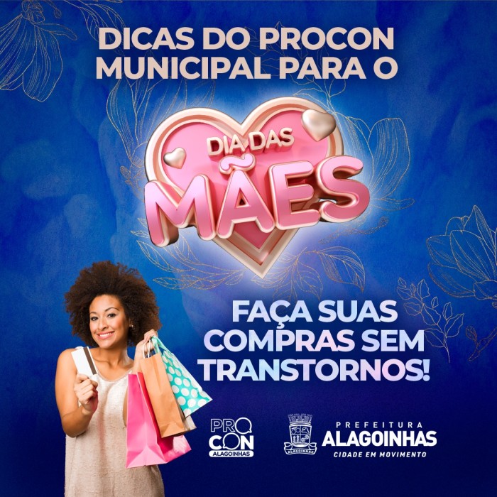 PROCON Alagoinhas dá dicas de como evitar transtornos nas compras para o Dia das Mães