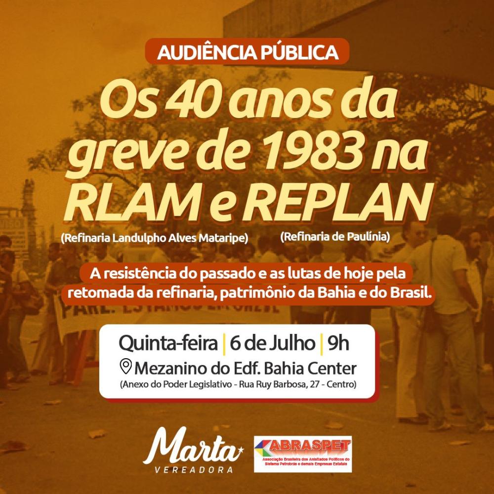 Câmara de Salvador discute rumos da Petrobras e rememora greve de 1983 pela redemocratização do Brasil.