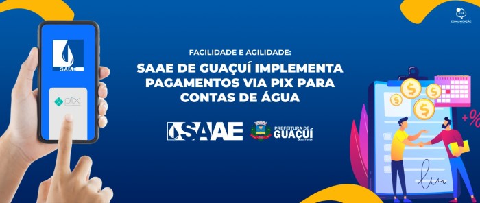 FACILIDADE E AGILIDADE: SAAE DE GUAÇUÍ IMPLEMENTA PAGAMENTOS VIA PIX PARA CONTAS DE ÁGUA