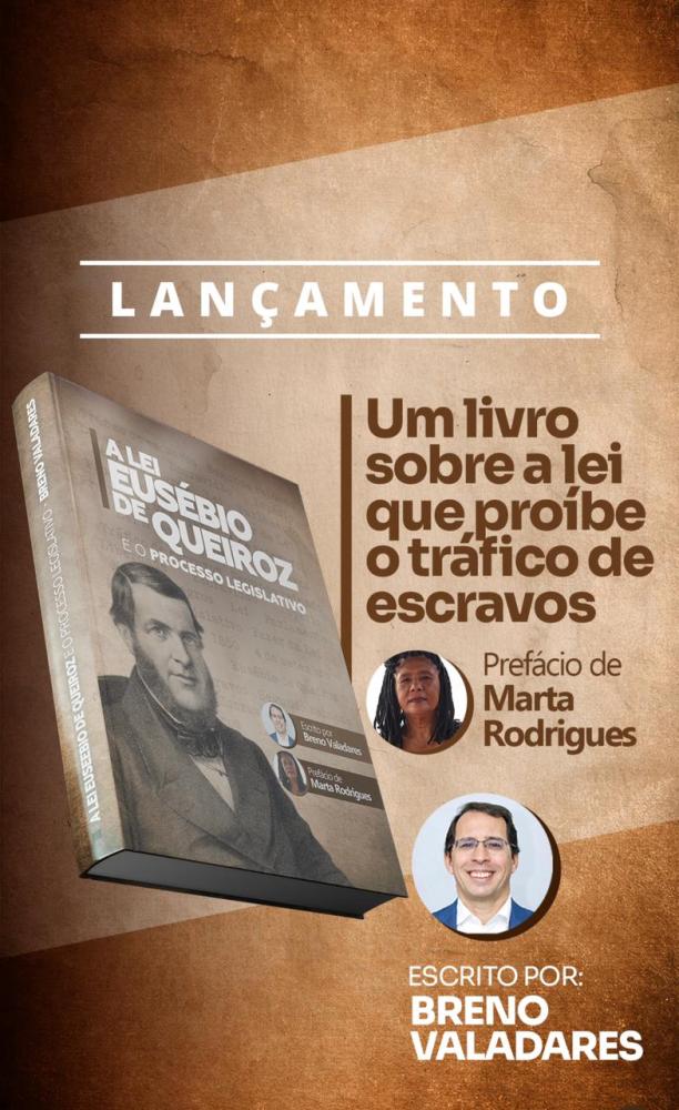 “A Lei Eusébio de Queiroz e o Processo Legislativo”, livro de Drº Breno Valadares. 