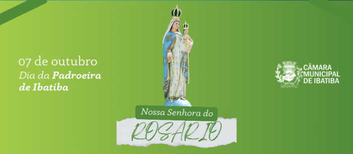 07 de outubro: dia de Nossa Senhora do Rosário, padroeira de Ibatiba