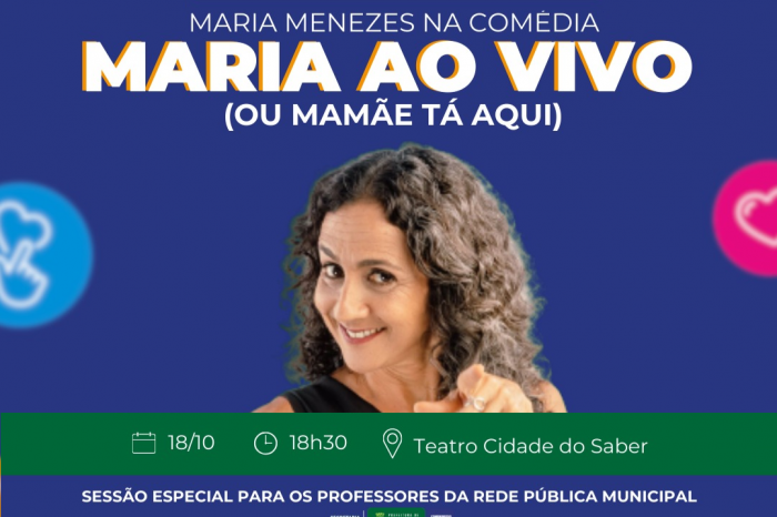 “Maria AO VIVO! (ou Mamãe tá aqui)” é exibida para professores da rede municipal