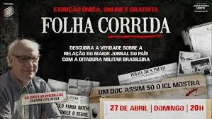 FOLHA CORRIDA - A RELAÇÃO DO MAIOR JORNAL DO PAÍS COM A DITADURA MILITAR BRASILEIRA - 27/04, ÀS 20h / Instituto Conhecimento Liberta